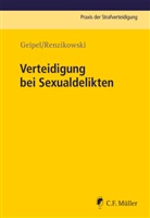 Andreas Geipel, Andreas (Dr.) Geipel, Joachim Renzikowski, Joachim (Prof. Renzikowski - Verteidigung bei Sexualdelikten