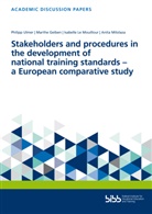 Marthe Geiben, Isabel Le Mouillour, Isabelle Le Mouillour, Anita Milolaza, Philipp Ulmer, Bundesinstitut für Berufsbildung... - Stakeholders and procedures in the development of national training standards - a European comparative study