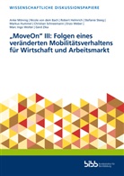 Nicole von dem Bach, Robert Helmrich, Markus Hummel, Anke Mönnig, Christian Schneemann, Stefanie Steeg... - "MoveOn" III: Folgen eines veränderten Mobilitätsverhaltens für Wirtschaft und Arbeitsmarkt