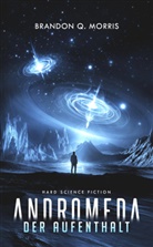 Brandon Q Morris, Brandon Q. Morris - Andromeda: Der Aufenthalt