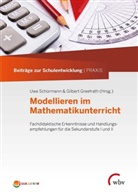 Ilja Ay, Gilbert (Prof. Dr.) Greefrath, S Günster, Gilbert Greefrath, Gilbert Greefrath (Prof. Dr.), Uwe Schürmann... - Modellieren im Mathematikunterricht