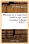 Jean-Mothée Gaugain, Gaugain-j m - Memoire sur le magnetisme etudie