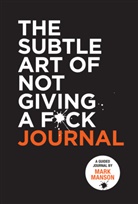 Mark Manson - The Subtle Art of Not Giving a F ck Journal