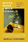 Hannah Kirshner - Water, Wood, and Wild Things - Learning Craft and Cultivation in a Japanese Mountain Town