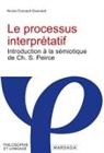 Nicole Everaert-Desmedt, EVERAERT-DESMEDT N., Nicole Everaert-Desmedt - Le processus interprétatif : introduction à la sémiologie de Ch.S. Peirce