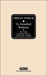 Orhan Pamuk - Üc Istanbul Romani Ciltli