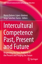 Marí Dolores López-Jiménez, María Dolores López-Jiménez, María Dolores López-Jiménez, Sánchez-Torres, Sánchez-Torres, Jorge Sánchez-Torres - Intercultural Competence Past, Present and Future