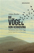 Ádám Bodor - Die Vögel von Verhovina
