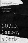 Jennifer Johnson, Matthew Johnson, Ryan Johnson - COVID, Cancer, and Christ