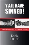 Eddie Huff - Y'all Have Sinned - How Blaming Others Is Not A Winning Strategy
