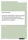 Tobias Zimmermann - Gewalt an Grundschulen. Prävention durch die Förderung und Entwicklung der emotionalen Persönlichkeit von Kindern im Alter von 6-11 Jahren