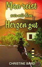Christine Barg - Man reist nur mit dem Herzen gut