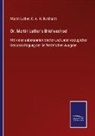 Martin Luther, C A H Burkhardt, C. A. H. Burkhardt - Dr. Martin Luther's Briefwechsel