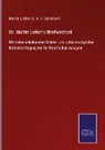 Martin Luther, C A H Burkhardt, C. A. H. Burkhardt - Dr. Martin Luther's Briefwechsel