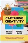 Anna V. Blake, Melissa Unger - Capturing Creativity