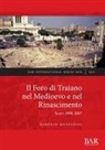 Roberto Meneghini - Il Foro di Traiano nel Medioevo e nel Rinascimento