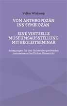 Volker Wiskamp - Vom Anthropozän ins Symbiozän - Eine virtuelle Museumsausstellung mit Begleitseminar