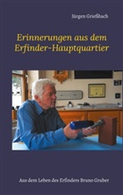 Jürgen Grießbach - Erinnerungen aus dem Erfinder-Hauptquartier