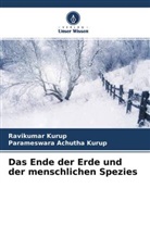 Parameswara Achutha Kurup, Ravikumar Kurup - Das Ende der Erde und der menschlichen Spezies