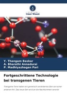 A Bharathi Annadurai, A. Bharathi Annadurai, Y Thangam Baskar, Y. Thangam Baskar, P Ma Pari, P. Madhiyazhagan Pari - Fortgeschrittene Technologie bei transgenen Tieren