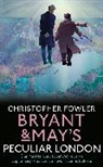 Christopher Fowler - Bryant & May's Peculiar London