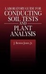 Jr. Jones, Jr. J. Benton Jones, J. Benton Jones Jr. - Laboratory Guide for Conducting Soil Tests and Plant Analysis