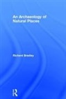 Richard Bradley - An Archaeology of Natural Places