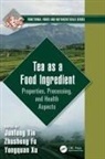 Junfeng Fu Yin, Zhusheng Fu, Yongquan Xu, Junfeng Yin - Tea As a Food Ingredient