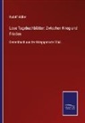 Rudolf Müller - Lose Tagebuchblätter: Zwischen Krieg und Frieden