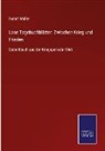 Rudolf Müller - Lose Tagebuchblätter: Zwischen Krieg und Frieden