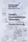 Juliette Kennedy, Juliette (University of Helsinki) Kennedy, Kennedy Juliette - Goedel''s Incompleteness Theorems