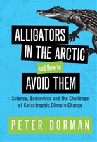 Peter Dorman, Dorman Peter - Alligators in the Arctic and How to Avoid Them