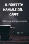 Antonio Lecca - IL PERFETTO MANUALE DEL CAFFE