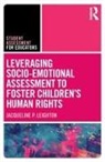 Jacqueline P Leighton, Jacqueline P. Leighton, Leighton Jacqueline P. - Leveraging Socio Emotional Assessment to Foster Children s Human Right