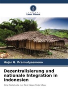 Hajar G Pramudyasmono, Hajar G. Pramudyasmono - Dezentralisierung und nationale Integration in Indonesien