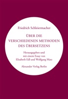 Friedrich Schleiermachen, Friedrich Schleiermacher, Elisabeth Edl, Matz, Wolfgang Matz - Über die verschiedenen Methoden des Übersetzens