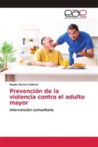 Neglis García Valdivia - Prevención de la violencia contra el adulto mayor