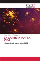 Víctor Villarroel Velásquez - LA CARRERA POR LA VIDA