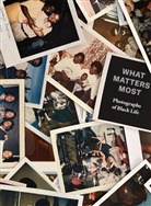 Zun Lee, Fred Moten, Sophie Hackett, Zun Lee - What Matters Most: Photographs of Black Life