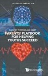 Nicholas Gabriel Lim, Nicholas Gabriel Lim - Clash Of The Mind And Heart: Parents' Playbook For Helping Youths Succeed