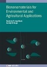 Kshitij Singh, Kshitij R. B. Singh, Kshitij RB Singh, Ravindra Singh, Ravindra Pratap Singh, Kshitij RB Singh... - Bionanomaterials for Environmental and Agricultural Applications