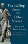 Jose Maria Eca/ Fedorchek De Querios, Jose Maria Eca De Queiros, Robert M. Fedorchek, Maria Filomena Monica, Jose Maria Eca de Queiros - The Falling Snow, and Other Stories