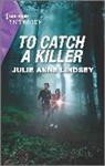 Julie Anne Lindsey - To Catch a Killer