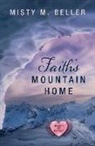 Misty M. Beller - Faith's Mountain Home