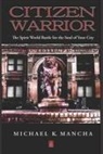 Michael K. Mancha - Citizen Warrior: The Spirit World Battle for the Soul of Your City