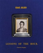 Isaac Julien, Isaac (CON)/ Gilroy-ware Julien, Cora Gilroy-Ware, Vladimir Seput - Lessons of the Hour û Frederick Douglass