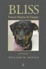 William M. Natale - Bliss: Forever Elusive & Unique