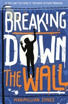 Maximilian Jones, Maximillian Jones - Breaking Down The Wall