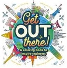 Igloobooks - Get Out There!: A Coloring Book to Inspire Explorers