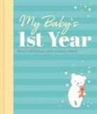 Igloobooks - My Baby's 1st Year Keepsake Journal: Record and Treasure Every Precious Moment